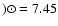 $)\odot=7.45$
