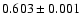 $0.603 \pm 0.001$