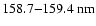 $158.7{-}159.4~{\rm nm}$