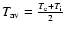 $T_{{\rm av}}=\frac{T_{{\rm e}} + T_{{\rm i}}}{2}$