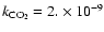 $k_{{\rm CO_2}} = 2.\times 10^{-9}$