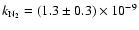 $k_{{\rm N_2}} = (1.3 \pm 0.3)\times 10^{-9}$