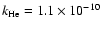 $k_{{\rm He}} = 1.1\times 10^{-10} $