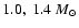 $1.0,~1.4~M_{\odot}$