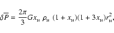 \begin{displaymath}%
\delta\overline{P}= {2\pi \over 3}G x_{\rm _N}\;\rho_{\rm _N}
\;(1+x_{\rm _N})(1+3x_{\rm _N}) r_{\rm _N}^{2},
\end{displaymath}