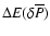 $\Delta E(\delta\overline{P})$