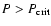 $P>P_{\rm crit}$