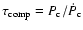 $\tau_{\rm comp}=P_{\rm c}/\dot{P}_{\rm c}$