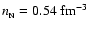 $n_{\rm _N}=0.54~{\rm fm^{-3}}$