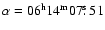 $\alpha=06^{\rm h}14^{\rm m}07\hbox{$.\!\!^{\rm s}$ }51$