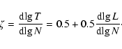 \begin{displaymath}
\zeta = \frac{{\rm d}\!\lg T}{{\rm d}\!\lg N} = 0.5 + 0.5 \frac{{\rm d}\!\lg L}{{\rm d}\!\lg N}\cdot
\end{displaymath}