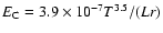$E_{\rm C} = 3.9\times10^{-7}T^{3.5}/(Lr)$