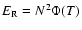$E_{\rm R} = N^{2}\Phi(T)$