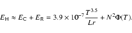 \begin{displaymath}E_{\rm H} \approx E_{\rm C} + E_{\rm R} = 3.9\times10^{-7} \frac{T^{3.5}} {Lr} + N^{2}\Phi(T).
\end{displaymath}