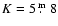 $K=5\hbox{$~.\!\!^{\rm m}$ }8$