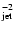 $_{\rm jet}^{-2}$