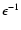 $\epsilon^{-1}$