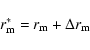 \begin{displaymath}%
r^*_{\rm m} = r_{\rm m} + \Delta r_{\rm m}
\end{displaymath}
