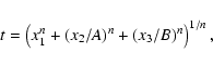 \begin{displaymath}%
t=\left(x_1^n+(x_2/A)^n+(x_3/B)^n \right)^{1/n},
\end{displaymath}