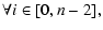 $\displaystyle \forall i \in [0,n-2],$