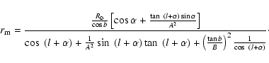 \begin{displaymath}%
r_{\rm m}=\frac{\frac{R_\odot}{\cos b}\left[\cos \alpha +
\...
...ft(\frac{\tan b}{B}\right )^2\frac{1}{\cos~ (l+\alpha )}}\cdot
\end{displaymath}