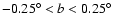 $-0.25^\circ < b < 0.25^\circ$