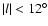 $\vert l\vert<12^\circ$