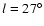 $l=27^\circ$