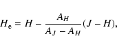 \begin{displaymath}%
H_{\rm e}=H-\frac{A_{H}}{A_J-A_{H}}(J-H),
\end{displaymath}