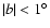 ${\vert b\vert<1^\circ }$