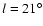 $l=21^\circ$
