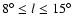 $8^\circ\le l \le 15^\circ$