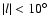 $\vert l\vert<10^\circ$