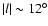 $\vert l\vert\sim12^\circ$