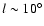 $l\sim 10^\circ$