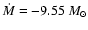 $\dot{M}=-9.55~M_{\odot}$