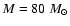 $M=80~M_{\odot}$