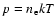 $p = n_{\rm e}kT$