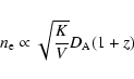 \begin{displaymath}n_{\rm e}\propto \sqrt{\frac{K}{V}}D_{\rm A}(1+z)
\end{displaymath}