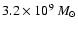 $3.2 \times 10^9 \: {M}_{\odot}$