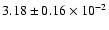 $3.18 \pm 0.16 \times 10^{-2}$