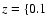 $z=\{0.1$
