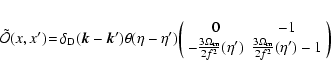\begin{displaymath}\! {\tilde{\cal O}}(x,x') \! = \! \delta_{\rm D}({\vec k}-{\v...
...)
& \frac{3\Omega_{\rm m}}{2f^2}(\eta') -1 \end{array}\right)
\end{displaymath}