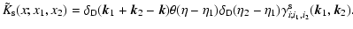 $\displaystyle {\tilde{K}_{\rm s}}(x;x_1,x_2) = \delta_{\rm D}({\vec k}_1+{\vec ...
...elta_{\rm D}(\eta_2-\eta_1)
\gamma^{\rm s}_{i;i_1,i_2}({\vec k}_1,{\vec k}_2) .$