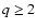 $q\geq 2$