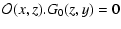 $\displaystyle {\cal O}(x,z).G_0(z,y) = 0$