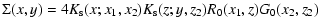 $\displaystyle \Sigma(x,y) = 4 K_{\rm s}(x;x_1,x_2) K_{\rm s}(z;y,z_2) R_0(x_1,z) G_0(x_2,z_2)$