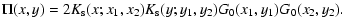 $\displaystyle \Pi(x,y) = 2 K_{\rm s}(x;x_1,x_2) K_{\rm s}(y;y_1,y_2) G_0(x_1,y_1) G_0(x_2,y_2).$