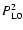 $P_{\rm L0}^2$