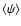 $\langle\psi\rangle$